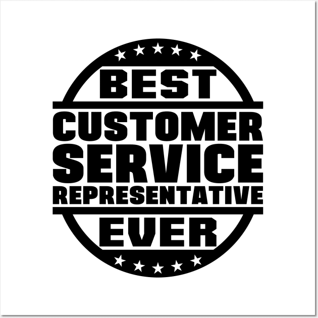 Best Customer Service Representative Ever Wall Art by colorsplash